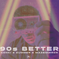 ConKi & Zummer & MAZEMIRROR - 90s Better