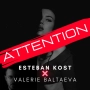 Esteban Kost & Valerie Baltaeva - Attention