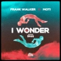 Frank Walker & MOTi & Shai - I Wonder (feat Shai)