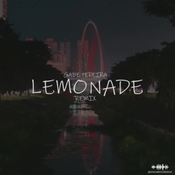 Gabe Pereira - Lemonade - Remix