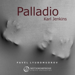 Karl Jenkins & Metamorphose String Orchestra & Pavel Lyubomudrov - Concerto Grosso for Strings 'Palladio'- I Allegretto