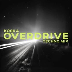 KOSKA - Overdrive - Techno Mix