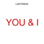 Ladynsax - You & I
