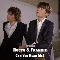 Rocco & Frankie - Can You Hear Me