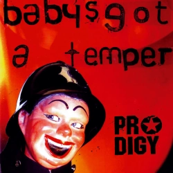 The Prodigy - Baby's Got a Temper - Main Mix