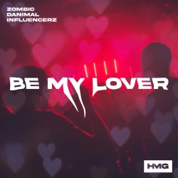 Zombic & Danimal & Influencerz - Be My Lover